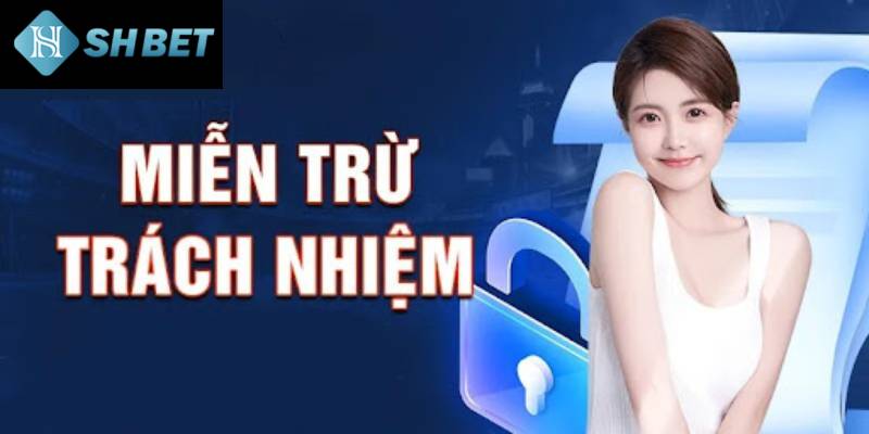 Nội dung chính sách miễn trừ trách nhiệm chi tiết