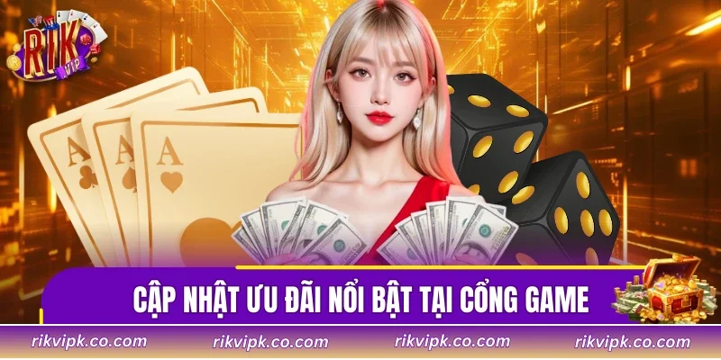 Cập nhật những chương trình ưu đãi nổi bật tại cổng game