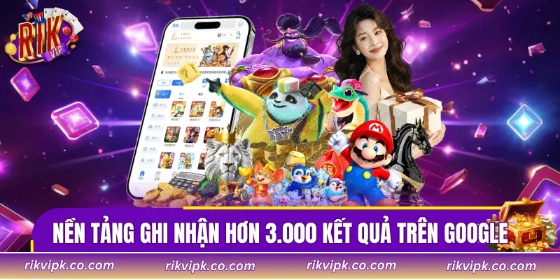 Nền tảng ghi nhận hơn 3.000 kết quả trên Google