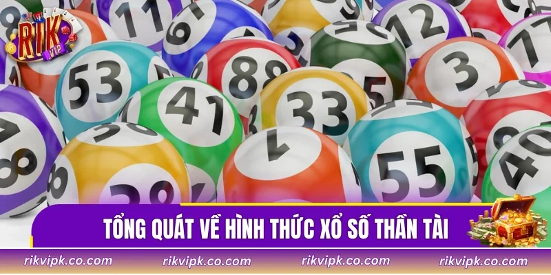 Tổng quát về hình thức xổ số thần tài đang được ưa chuộng